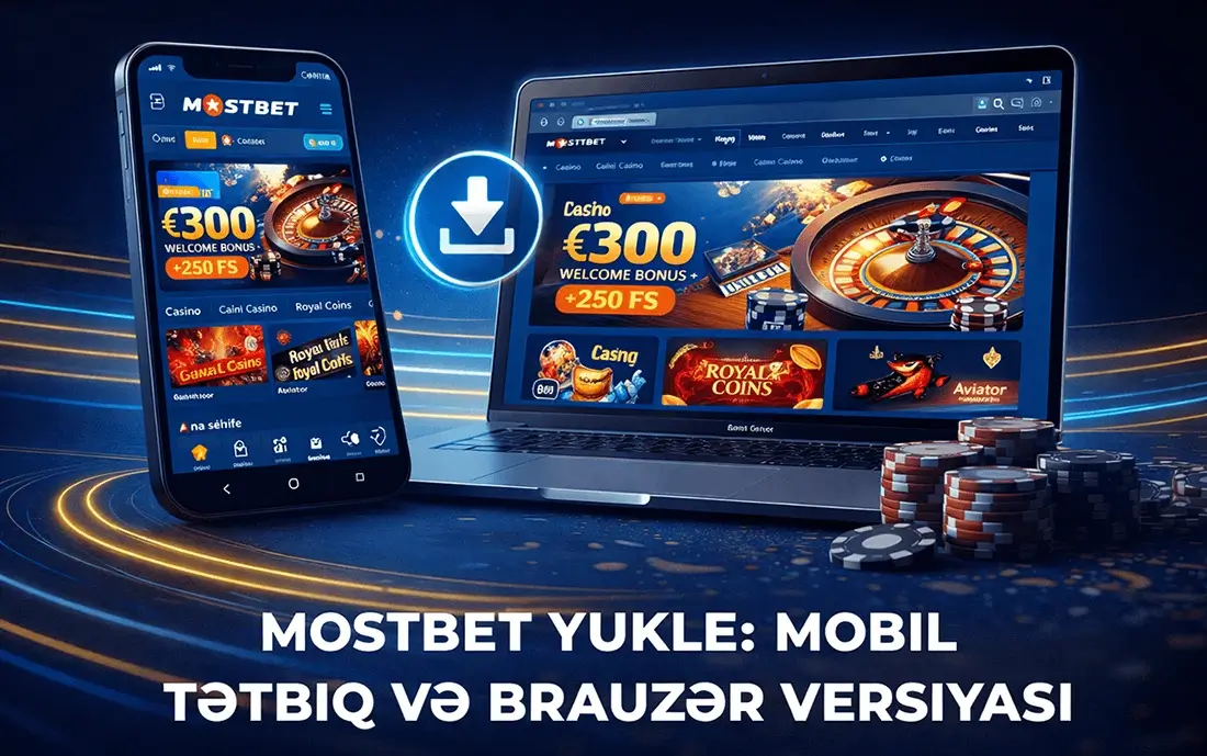 Mostbet yukle - mobil tətbiq və brauzər versiyası